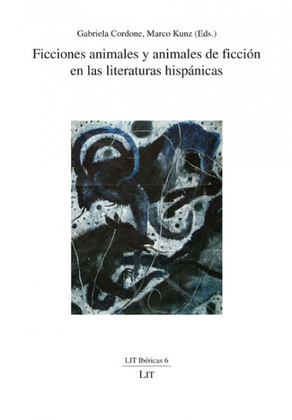 Ficciones animales y animales de ficción en las literaturas hispánicas