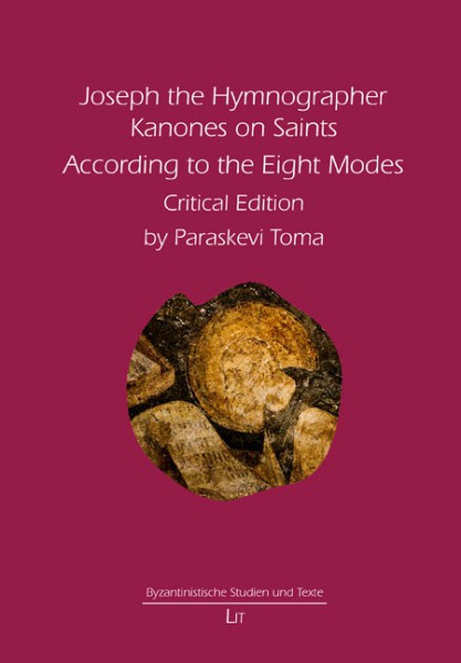 Joseph the Hymnographer. Kanones on Saints According to the Eight Modes. Critical Edition
