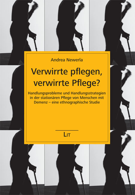 Verwirrte pflegen, verwirrte Pflege? | Soziologie | Publikationen | LIT ...