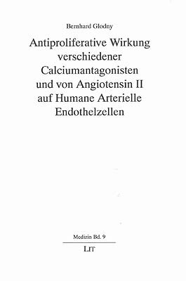 Antiprolieferative Wirkung verschiedener Calciumantagonisten und von Angiotensin II auf Humane Arterielle Endothelzellen