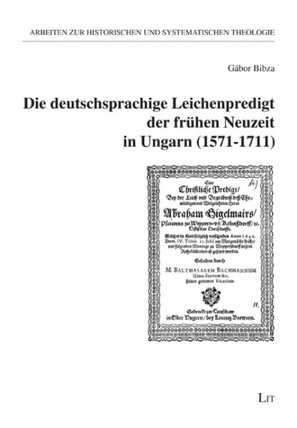 Die deutschsprachige Leichenpredigt der frühen Neuzeit in Ungarn (1571-1711)