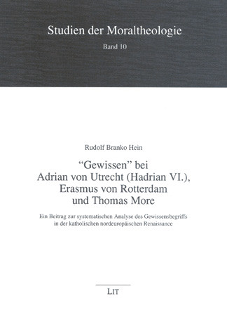 'Gewissen' bei Adrian von Utrecht (Hadrian VI.), Erasmus von Rotterdam und Thomas More