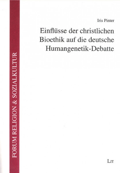 Einflüsse der christlichen Bioethik auf die deutsche Humangenetik-Debatte