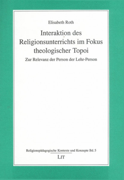 Interaktion des Religionsunterrichts im Fokus theologischer Topoi