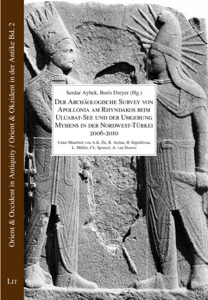 Der Archäologische Survey von Apollonia am Rhyndakos beim Uluabat-See und der Umgebung Mysiens in der Nordwest-Türkei 2006-2010