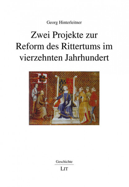 Zwei Projekte zur Reform des Rittertums im vierzehnten Jahrhundert