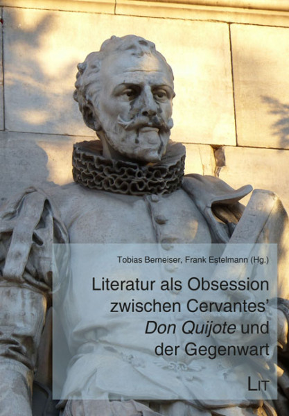 Literatur als Obsession zwischen Cervantes’ "Don Quijote" und der Gegenwart