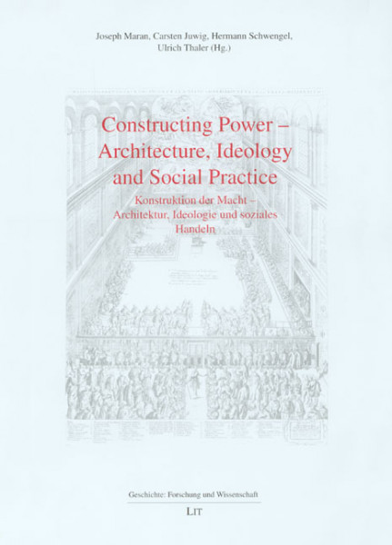 Constructing Power - Architecture, Ideology and Social Practice