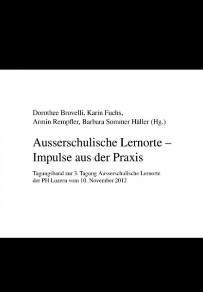 Ausserschulische Lernorte - Impulse aus der Praxis