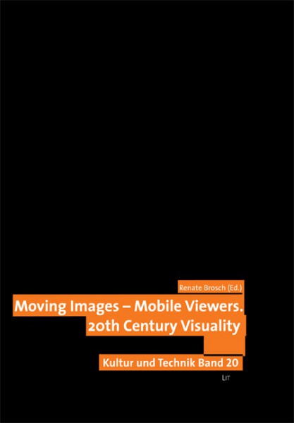 Moving Images - Mobile Viewers: 20th Century Visuality