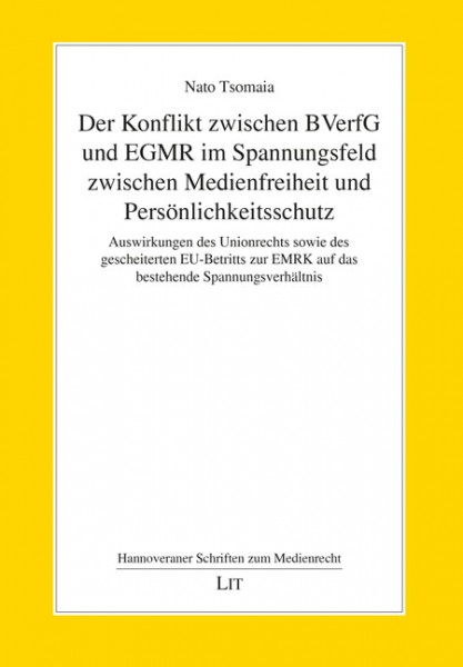 Der Konflikt zwischen BVerfG und EGMR im Spannungsfeld zwischen Medienfreiheit und Persönlichkeitsschutz