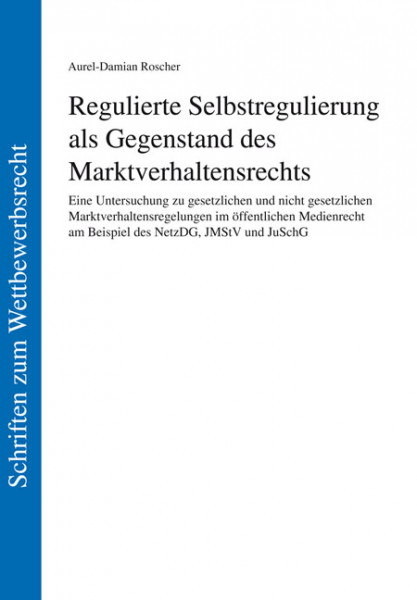 Regulierte Selbstregulierung als Gegenstand des Marktverhaltensrechts