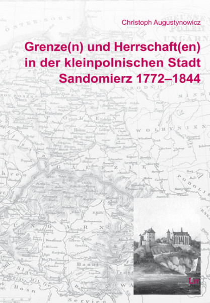 Grenze(n) und Herrschaft(en) in der kleinpolnischen Stadt Sandomierz 1772-1844