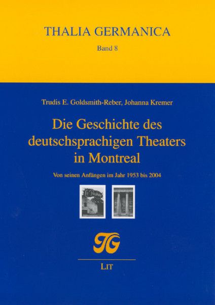 Die Geschichte des deutschsprachigen Theaters in Montreal von seinen Anfängen im Jahr 1953 bis 2004