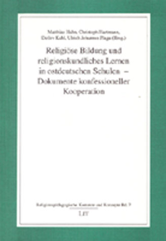 Religiöse Bildung und religionskundliches Lernen in ostdeutschen Schulen - Dokumente konfessioneller Kooperation