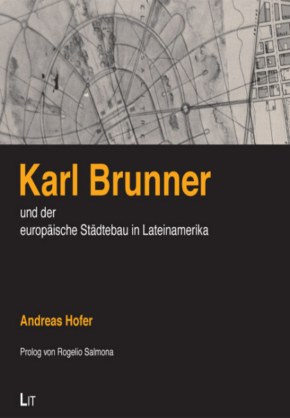 Karl Brunner und der Europäische Städtebau in Lateinamerika