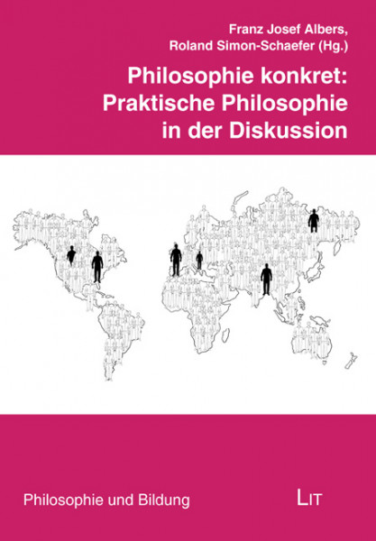 Philosophie konkret: Praktische Philosophie in der Diskussion