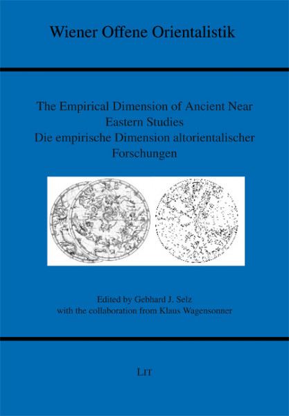 The Empirical Dimension of Ancient Near Eastern Studies. Die empirische Dimension altorientalischer Forschungen