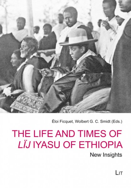 The Life and Times of Lïj Iyasu of Ethiopia