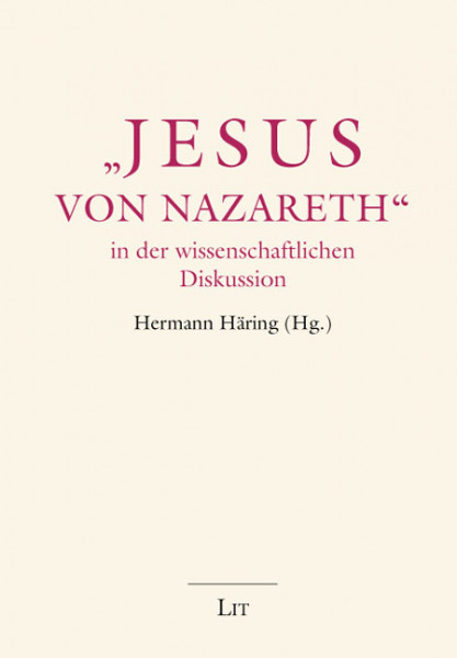 "Jesus von Nazareth" in der wissenschaftlichen Diskussion