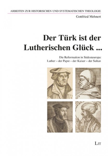 Der Türk ist der Lutherischen Glück ...