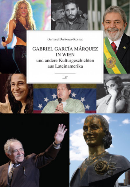 Gabriel García Márquez in Wien und andere Kulturgeschichten aus Lateinamerika