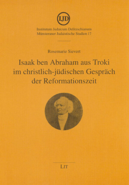 Isaak ben Abraham aus Troki im christlich-jüdischen Gespräch der Reformationszeit