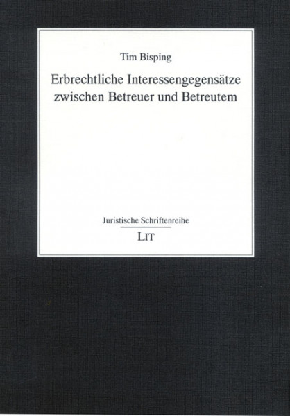 Erbrechtliche Interessengegensätze zwischen Betreuer und Betreutem