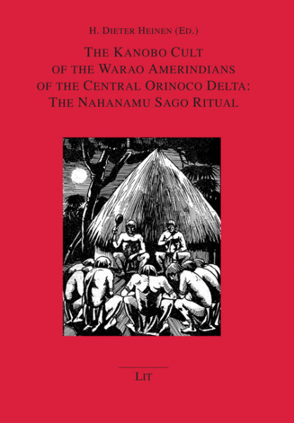 The Kanobo Cult of the Warao Amerindians of the Central Orinoco Delta: The Nahanamu Sago Ritual