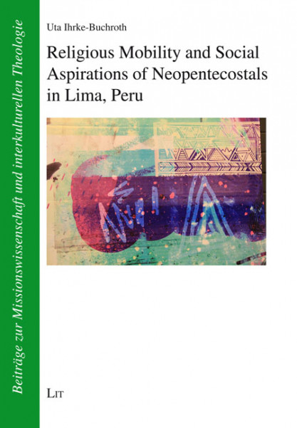 Religious Mobility and Social Aspirations of Neopentecostals in Lima, Peru
