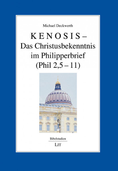 KENOSIS – Das Christusbekenntnis im Philipperbrief (Phil 2,5–11)