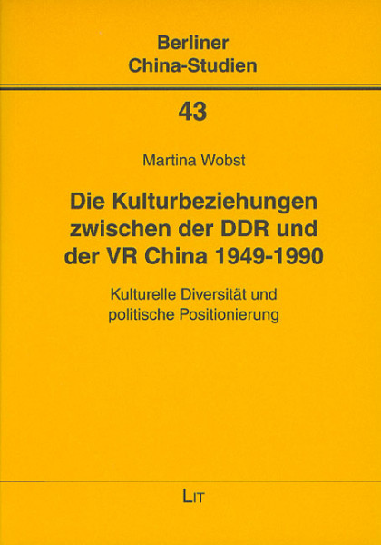 Die Kulturbeziehungen zwischen der DDR und der VR China 1949-1990