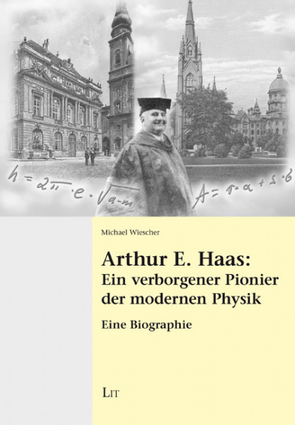 Arthur E. Haas: Ein verborgener Pionier der modernen Physik