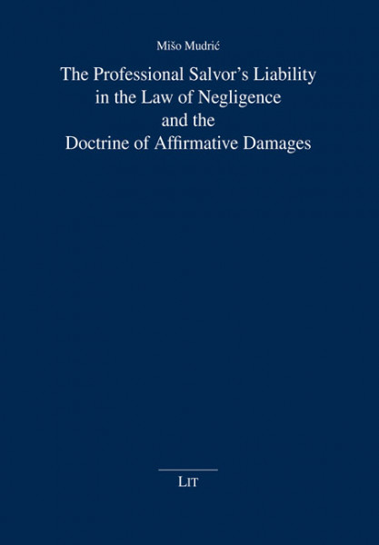 The Professional Salvor's Liability in the Law of Negligence and the Doctrine of Affirmative Damages