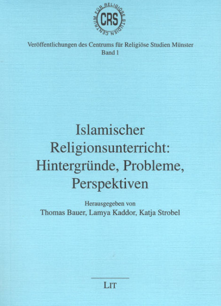 Islamischer Religionsunterricht: Hintergründe, Probleme, Perspektiven