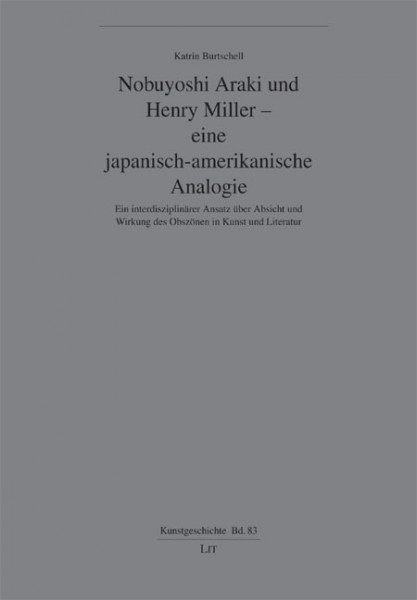 Nobuyoshi Araki und Henry Miller - eine japanisch-amerikanische Analogie