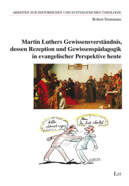 Martin Luthers Gewissensverständnis, dessen Rezeption und Gewissenspädagogik in evangelischer Perspektive heute