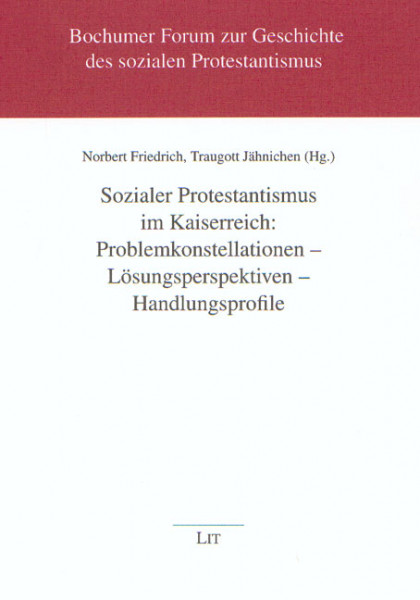 Sozialer Protestantismus im Kaiserreich: Problemkonstellationen - Lösungsperspektiven - Handlungsprofile