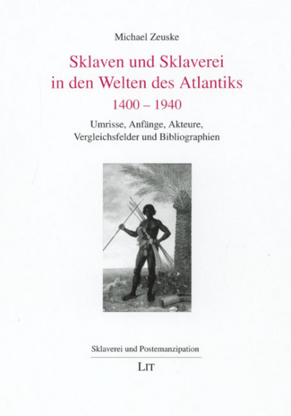 Sklaven und Sklaverei in den Welten des Atlantiks 1400-1940
