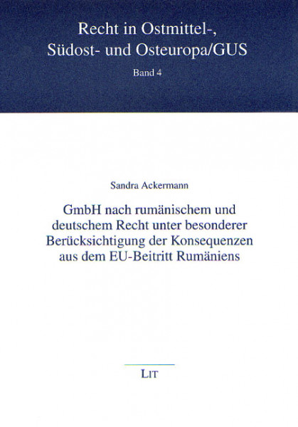 GmbH nach rumänischem und deutschem Recht unter besonderer Berücksichtigung der Konsequenzen aus dem EU-Beitritt Rumäniens