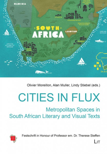 Cities in Flux: Metropolitan Spaces in South African Literary and Visual Texts