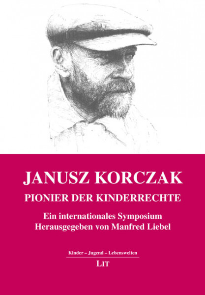 Janusz Korczak - Pionier der Kinderrechte. Ein internationales Symposium
