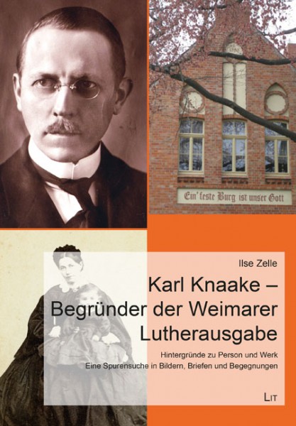Karl Knaake - Begründer der Weimarer Lutherausgabe