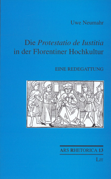 Die "Protestatio de Iustitia" in der Florentiner Hochkultur