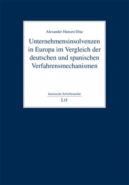 Unternehmensinsolvenzen in Europa im Vergleich der deutschen und spanischen Verfahrensmechanismen