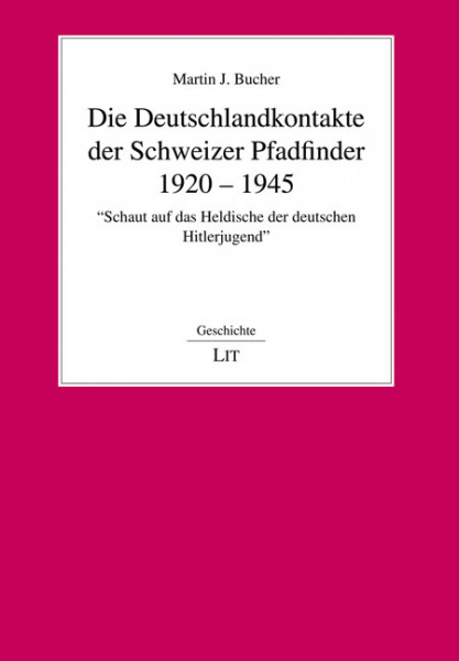 Die Deutschlandkontakte der Schweizer Pfadfinder. 1920 - 1945