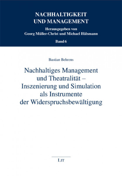 Nachhaltiges Management und Theatralität - Inszenierung und Simulation als Instrumente der Widerspruchsbewältigung