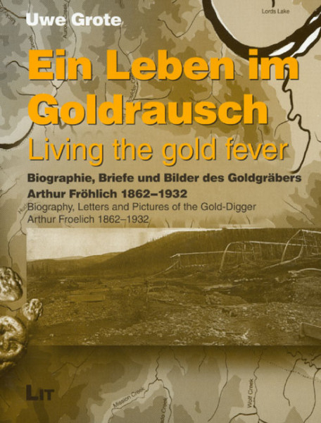 Ein Leben im Goldrausch. Living the gold fever