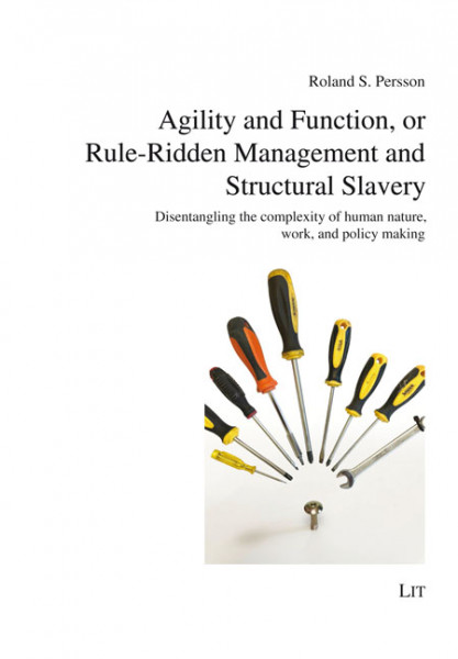 Agility and Function, or Rule-Ridden Management and Structural Slavery