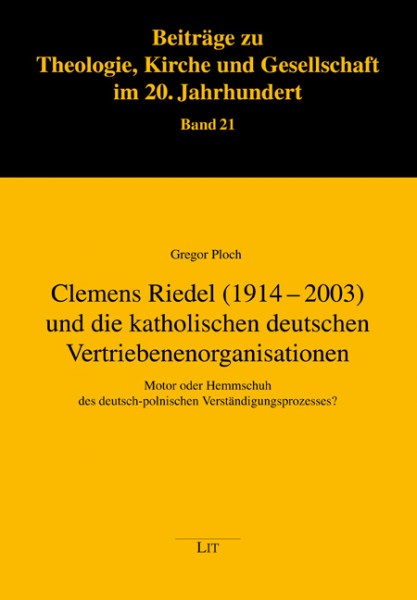 Clemens Riedel (1914-2003) und die katholischen deutschen Vertriebenenorganisationen
